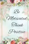 Be motivated think positive cover