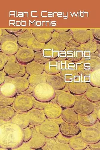 Chasing Hitler's Gold cover
