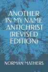 Another in My Name What the Bible Says about Antichrist (Revised Edition) cover