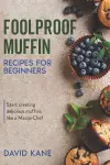 Foolproof Muffin Recipes For Beginners cover