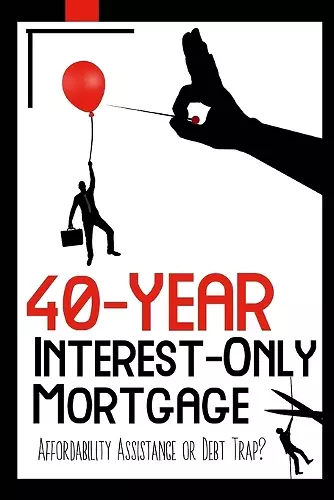 40-Year Interest-Only Mortgage cover