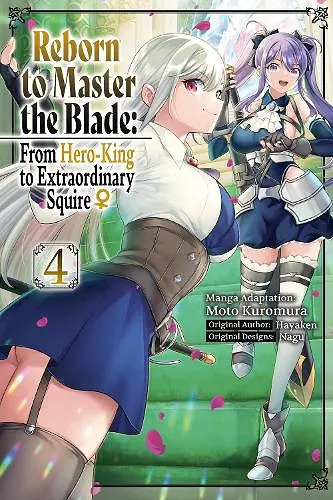 Reborn to Master the Blade: From Hero-King to Extraordinary Squire?, Vol. 4 (manga) cover