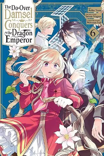 The Do-Over Damsel Conquers the Dragon Emperor, Vol. 6 (manga) cover