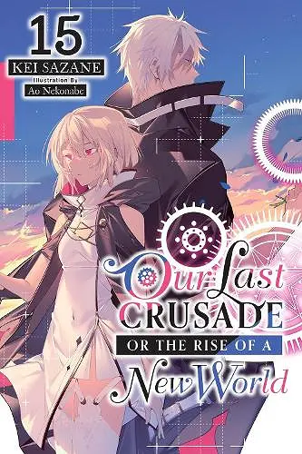 Our Last Crusade or the Rise of a New World, Vol. 15 (light novel) cover