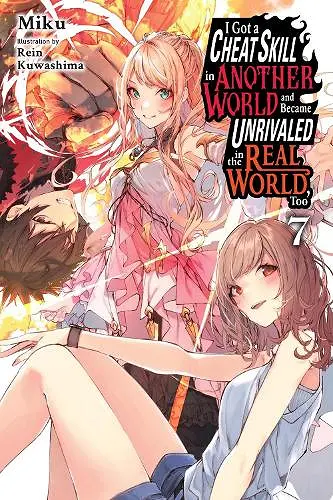 I Got a Cheat Skill in Another World and Became Unrivaled in the Real World, Too, Vol. 7 (light novel) cover