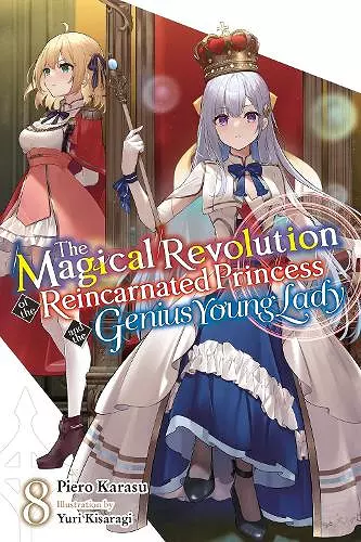 The Magical Revolution of the Reincarnated Princess and the Genius Young Lady, Vol. 8 (novel) cover