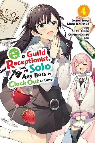I May Be a Guild Receptionist, but I’ll Solo Any Boss to Clock Out on Time, Vol. 4 (manga) cover