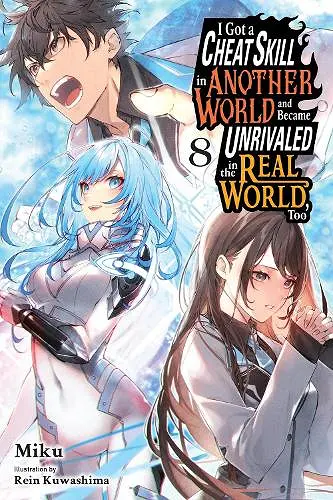 I Got a Cheat Skill in Another World and Became Unrivaled in the Real World, Too, Vol. 8 (light novel) cover