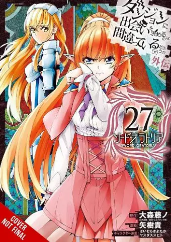 Is It Wrong to Try to Pick Up Girls in a Dungeon? On the Side: Sword Oratoria, Vol. 27 (manga) cover