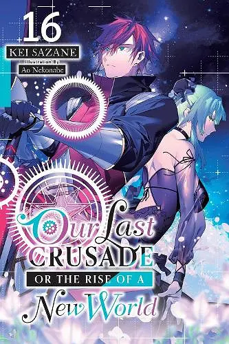 Our Last Crusade or the Rise of a New World, Vol. 16 (light novel) cover