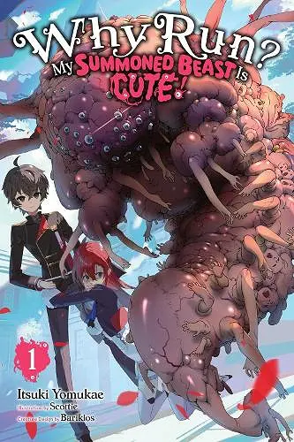 Why Run? My Summoned Beast Is Cute!, Vol. 1 (light novel) cover