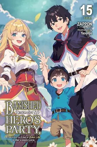 Banished from the Hero's Party, I Decided to Live a Quiet Life in the Countryside, Vol. 15 (light novel) cover