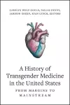 A History of Transgender Medicine in the United States cover