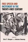Free Speech and Incitement in the Twenty-First Century cover