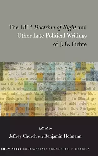 The 1812 Doctrine of Right and Other Late Political Writings of J. G. Fichte cover
