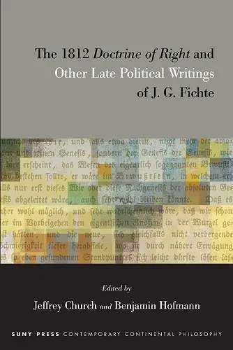 The 1812 Doctrine of Right and Other Late Political Writings of J. G. Fichte cover