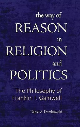 The Way of Reason in Religion and Politics cover