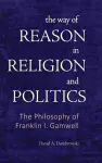 The Way of Reason in Religion and Politics cover