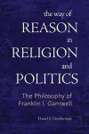 The Way of Reason in Religion and Politics cover