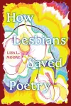 How Lesbians Saved Poetry cover