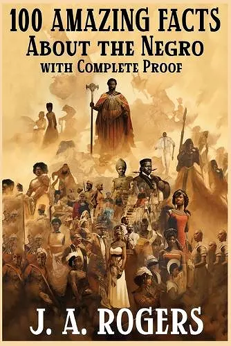 100 Amazing Facts About the Negro with Complete Proof cover