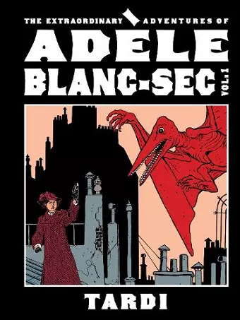 The Extraordinary Adventures of Adele Blanc-Sec Vol. 1 cover