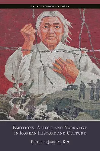 Emotions, Affects, and Narrative in Korean History and Culture cover