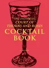 The Unofficial A Court of Thorns and Roses Cocktail Book cover