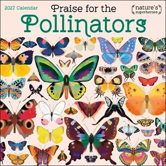 Praise for the Pollinators 2027 Wall Calendar cover