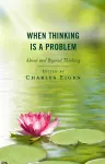 When Thinking Is a Problem cover