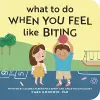 What to Do When You Feel Like Biting cover