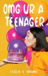 OMG UR A Teenager cover