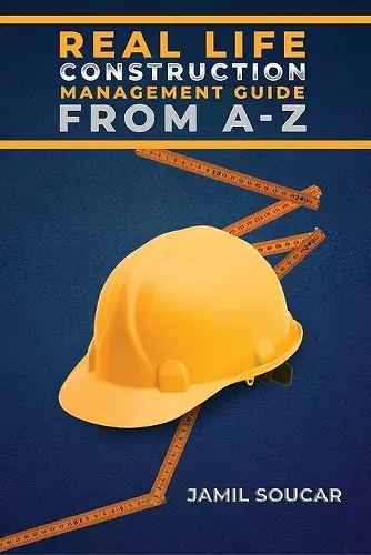 Real Life Construction Management Guide From A - Z cover