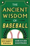 The Ancient Wisdom of Baseball cover