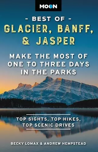 Moon Best of Glacier, Banff & Jasper (Second Edition) cover