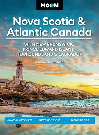 Moon Nova Scotia & Atlantic Canada: With New Brunswick, Prince Edward Island, Newfoundland & Labrador cover