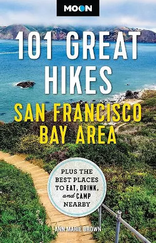 Moon 101 Great Hikes San Francisco Bay Area (7th Edition, Revised) cover