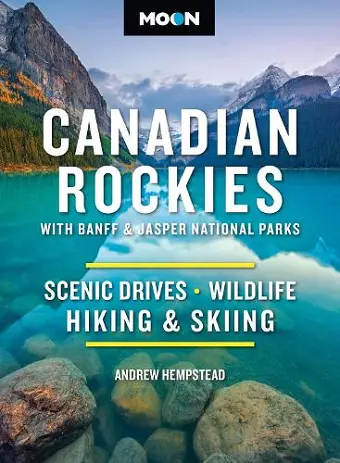Moon Canadian Rockies: With Banff & Jasper National Parks (Twelth Edition) cover