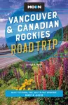 Moon Vancouver & Canadian Rockies Road Trip (Fourth Edition) cover