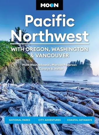Moon Pacific Northwest: With Oregon, Washington & Vancouver (First Edition) cover