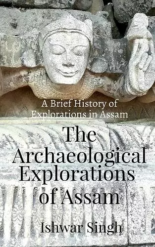 The Archaeological Explorations of Assam cover