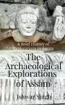 The Archaeological Explorations of Assam cover