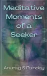 Meditative Moments of a Seeker cover