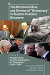 The Rhetorical Rise and Demise of "Democracy" in Russian Political Discourse, Volume Three cover
