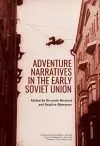 Adventure Narratives in the Early Soviet Union cover