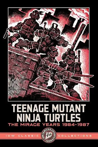 Teenage Mutant Ninja Turtles: The Mirage Years 1984-1987--IDW Classic Collections cover