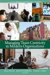 Managing Team Centricity in Modern Organizations cover