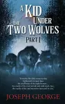 A Kid Under The Two Wolves - Part I cover