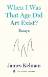 When I Was That Age Did Art Exist? cover