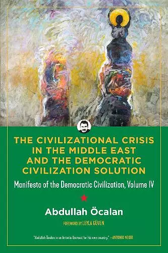 The Civilizational Crisis in the Middle East and the Democratic Solution cover